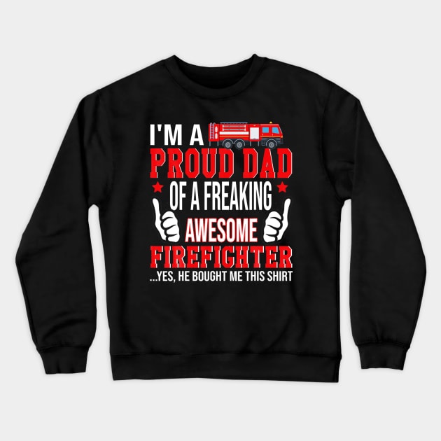 I'm A Proud Dad Of Freaking Awesome Firefighter Crewneck Sweatshirt by ANGELA2-BRYANT